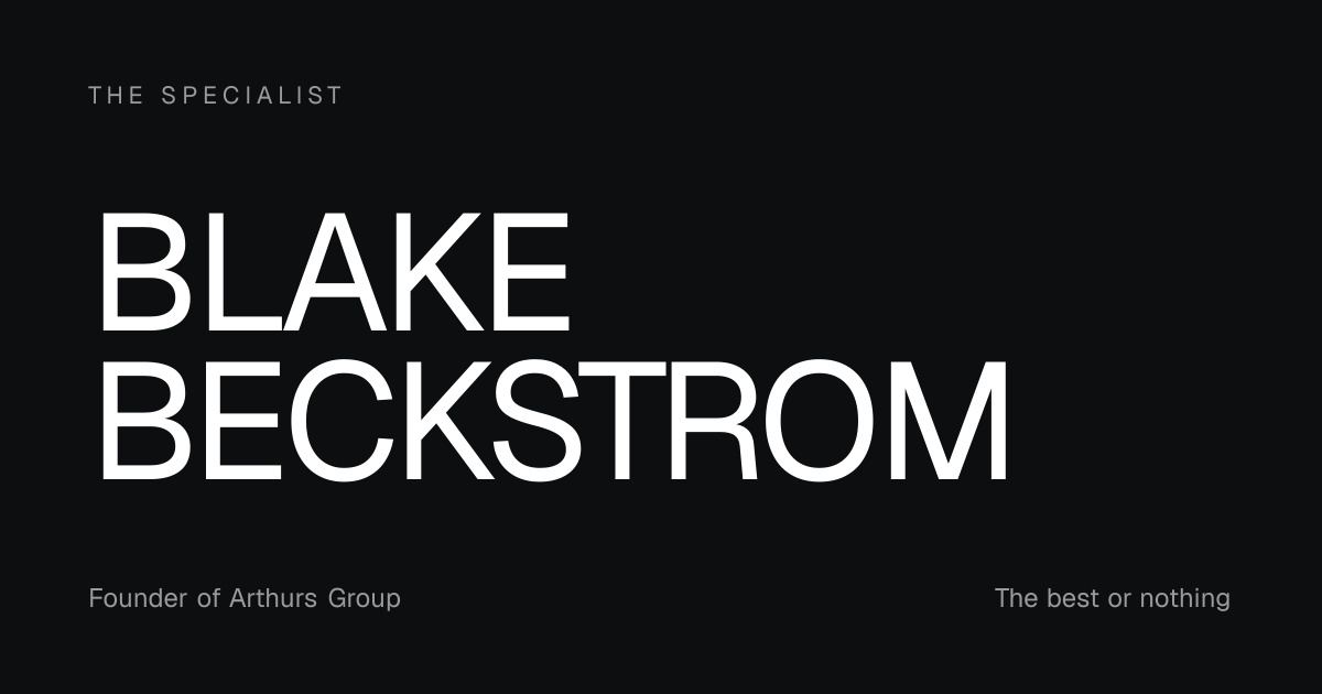 Blake Beckstrom — Entrepreneur & Founder of Arthurs Group